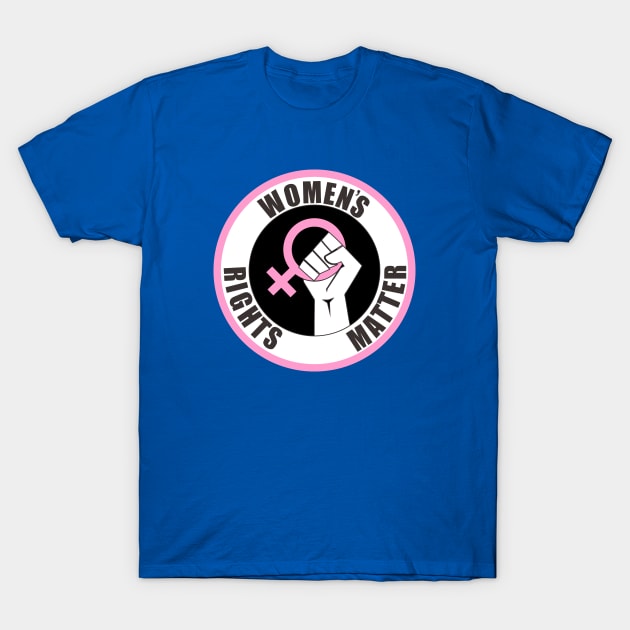 Women's rights matter T-Shirt by BigTime